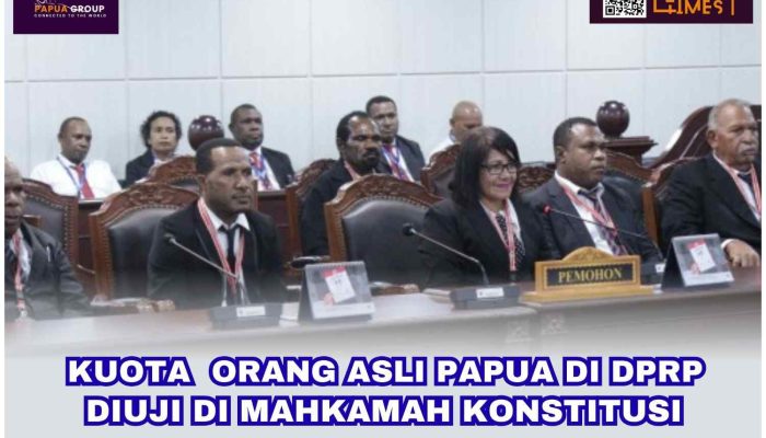 Kuota Orang Asli Papua di DPRP Diuji di Mahkamah Konstitusi