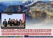 Amerika dan Indonesia Teken MoU, Freeport Diberi Ijin Tambang Hingga 2061