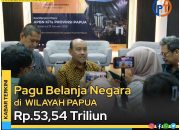 2026, Pagu Belanja Negara Diwilayah Papua Rp53,54 T
