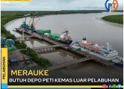 Merauke Butuh Depo Peti Kemas Luar Pelabuhan