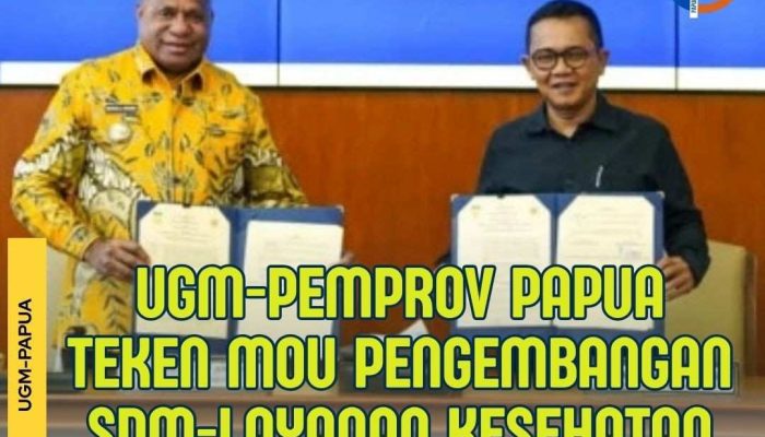 UGM-Pemprov Papua Kerjasama Penguatan SDM dan Layanan Kesehatan