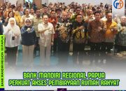 Bank Mandiri Papua Perkuat Akses Kredit Pembiayaan Program 3 Juta Rumah