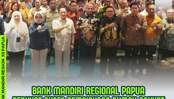 Bank Mandiri Papua Perkuat Akses Kredit Pembiayaan Program 3 Juta Rumah