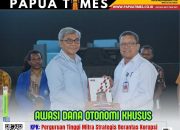 Awasi Pengelolaan Dana Otsus Papua
