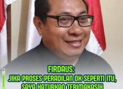 Firdaus Diberhentikan Tanpa Diperiksa, Tanpa Dimintai Keterangan